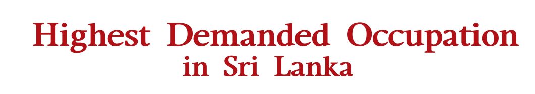 Highest Demanded Occupation in Sri Lanka